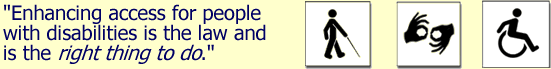 Enhancing access for people with disabilities is the law and is the right thing to do." - Joel D. Ziev, Ed.D.